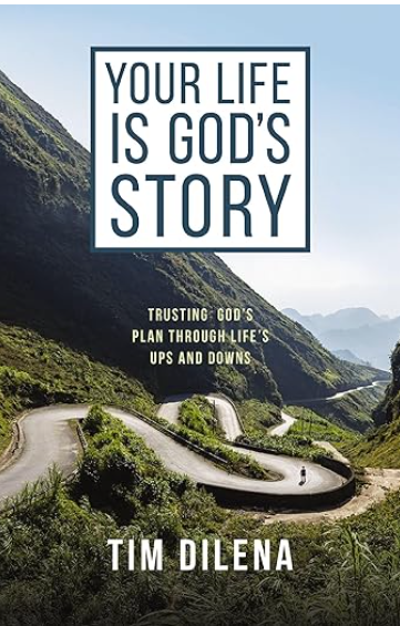 Your Life is God's Story: Trusting God’s Plan Through Life’s Ups and Downs