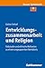 Entwicklungszusammenarbeit und Religion: Fallstudie und ethische Reflexion zu einem angespannten Verhältnis (Forum Systematik: Beiträge zur Dogmatik, ... ökumenischen Theologie 44) (German Edition)