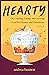 Hearty: On Cooking, Eating,...
