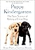 Puppy Kindergarten: The New Science of Raising a Great Dog