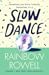 Slow Dance by Rainbow Rowell