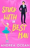 Stuck With The Best Man by Andrea Ocean