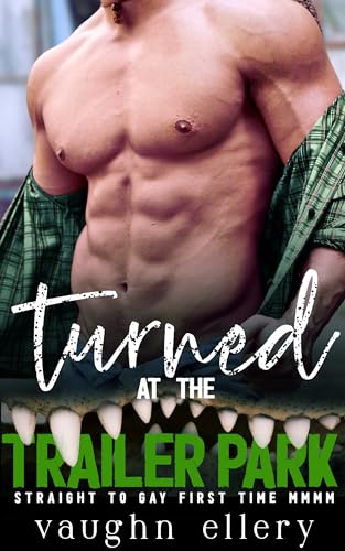 Turned at the Trailer Park: Straight to Gay First Time MMMM (First Time Straight to Gay MM)