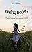 Living happy: A guide to jo...