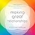 Making Great Relationships: Simple Practices for Solving Conflicts, Building Connection, and Fostering Love