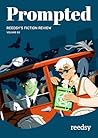 Prompted, Issue 03: Reedsy's literary magazine (Prompted Magazine Book 3) Prompted, Issue 03: Reedsy's literary magazine (Prompted Magazine Book 3)