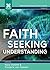 Faith seeking understanding...