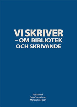 Vi skriver: Om bibliotek och skrivande