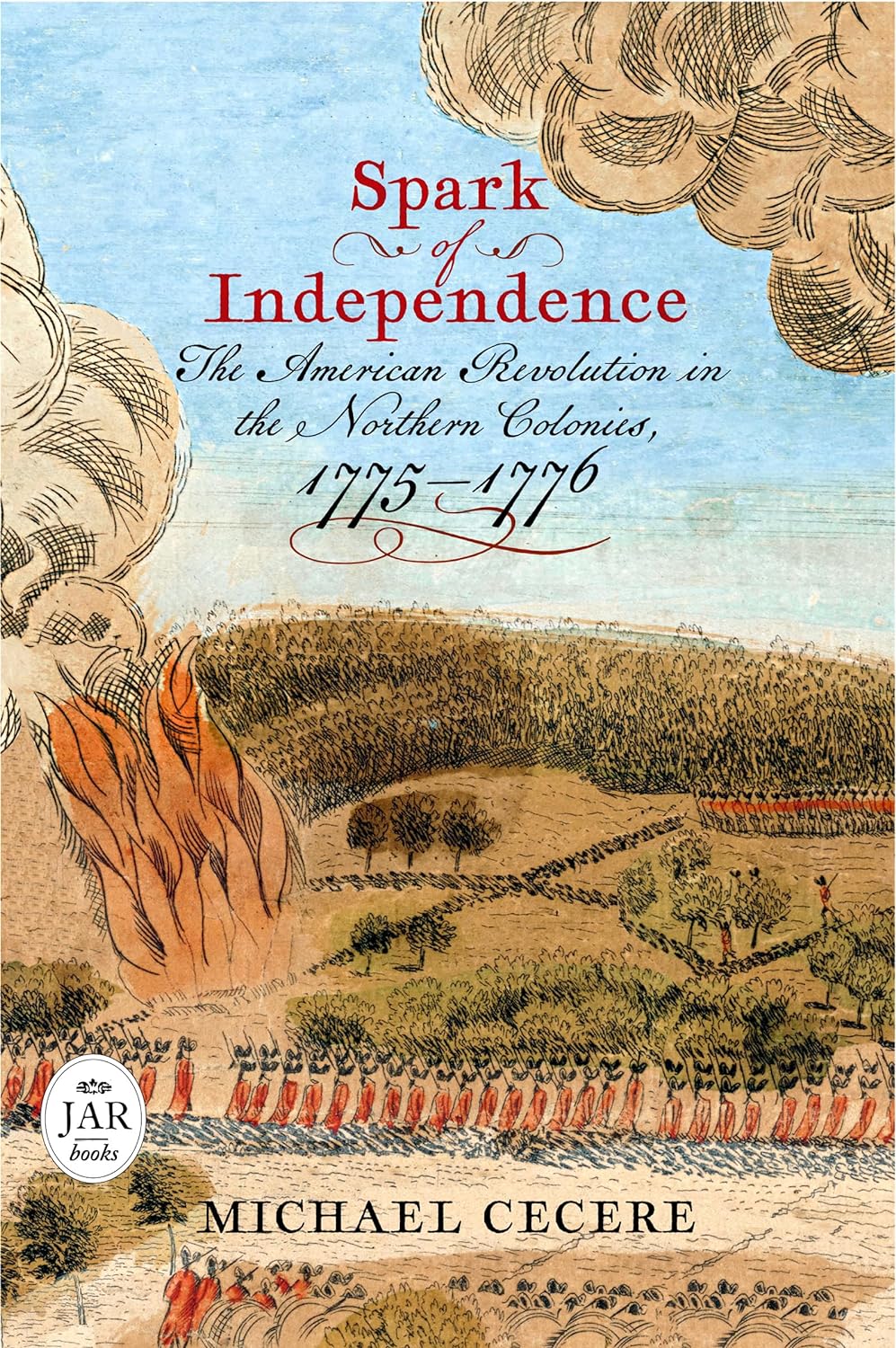 Spark of Independence: The American Revolution in the Northern Colonies, 1775–1776 (Journal of the American Revolution Books)