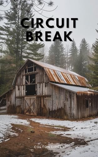 Circuit Break: A Small Town Post Apocalypse EMP Thriller (EMP Survival in a Powerless World Book 76)