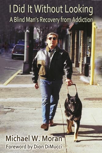 I Did It Without Looking: A Blind Man’s Recovery from Addiction (Kindle Edition)