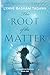 The Root of the Matter (The...