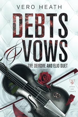 Debts and Vows: The Deirdre and Elio Duet (Titans and Tyrants)