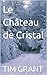 Le Château de Cristal