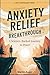 Anxiety Relief Breakthrough: A Science-Backed Journey to Peace: A Comprehensive Guide that Empowers you to Take Control of your Mental Health with Proven Techniques