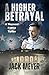 A Higher Betrayal by Jack     Meyer