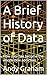 A Brief History of Data by Andy Graham