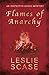 Flames of Anarchy by Leslie Scase