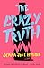 The Crazy Truth