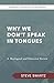 Why We Don't Speak in Tongu...
