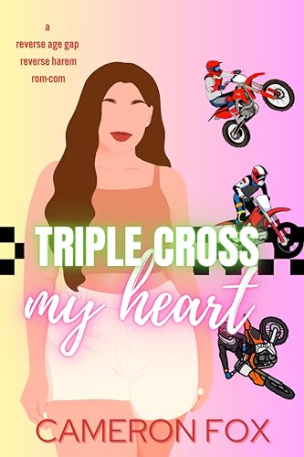 Triple Cross My Heart: A Reverse Age Gap Reverse Harem Rom Com (Kindle Edition)