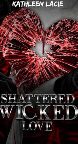 Shattered Wicked Love : Shattered Wicked Series (Kindle Edition)
