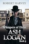Whispers of Dixie: Ash Logan Book 3
