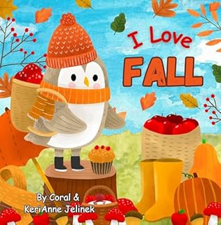 I Love Fall: Fall Animals for Kids, Fall Picture Books for Children, Fall Preschool Books, Fall Kids Books, Fall Animals (Fall Collection 2025)