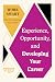 Experience, Opportunity, and Developing Your Career (HBR Work Smart Series)
