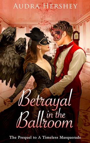 Betrayal in the Ballroom: A Steamy Regency Time Travel Prequel (A Timeless Masquerade Book 1)