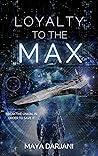 Loyalty to the Max: A Space Opera Adventure (Broken Union)