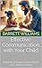 Effective Communication with Your Child: Building Stronger Connections and Understanding (Empowering Parenthood: Navigating Disabilities and Hyperactivity Book 4)