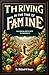 THRIVING IN THE TIME OF FAMINE by Michael Yeager