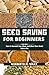Seed Saving for Beginners: ...