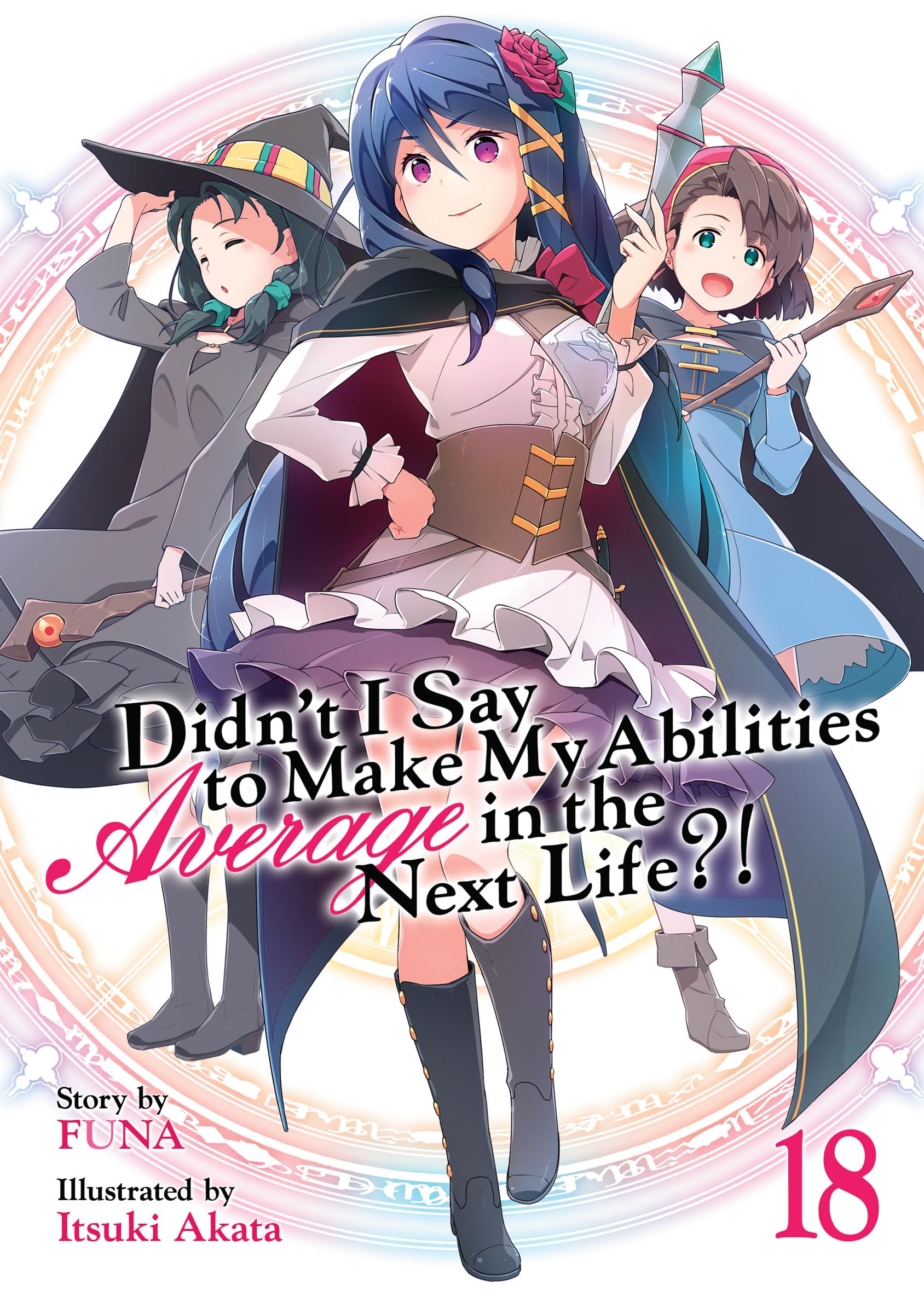 Didn't I Say To Make My Abilities Average In The Next Life?! Light Novel Vol. 18 (Kindle Edition)