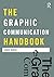 The Graphic Communication Handbook (Media Practice)