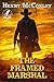The Framed Marshal: A Classic Western Adventure Novel (Love and Valor on the Frontier)