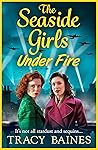 The Seaside Girls under Fire by Tracy Baines