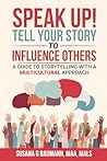 Speak Up! Tell your Story to Influence Others by Susana G. Baumann Speak Up! Tell your Story to Influence Others by Susana G. Baumann