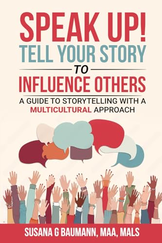 SPEAK UP! Tell your Story to Influence Others: A Guide to Storytelling with a Multicultural Approach (Paperback)