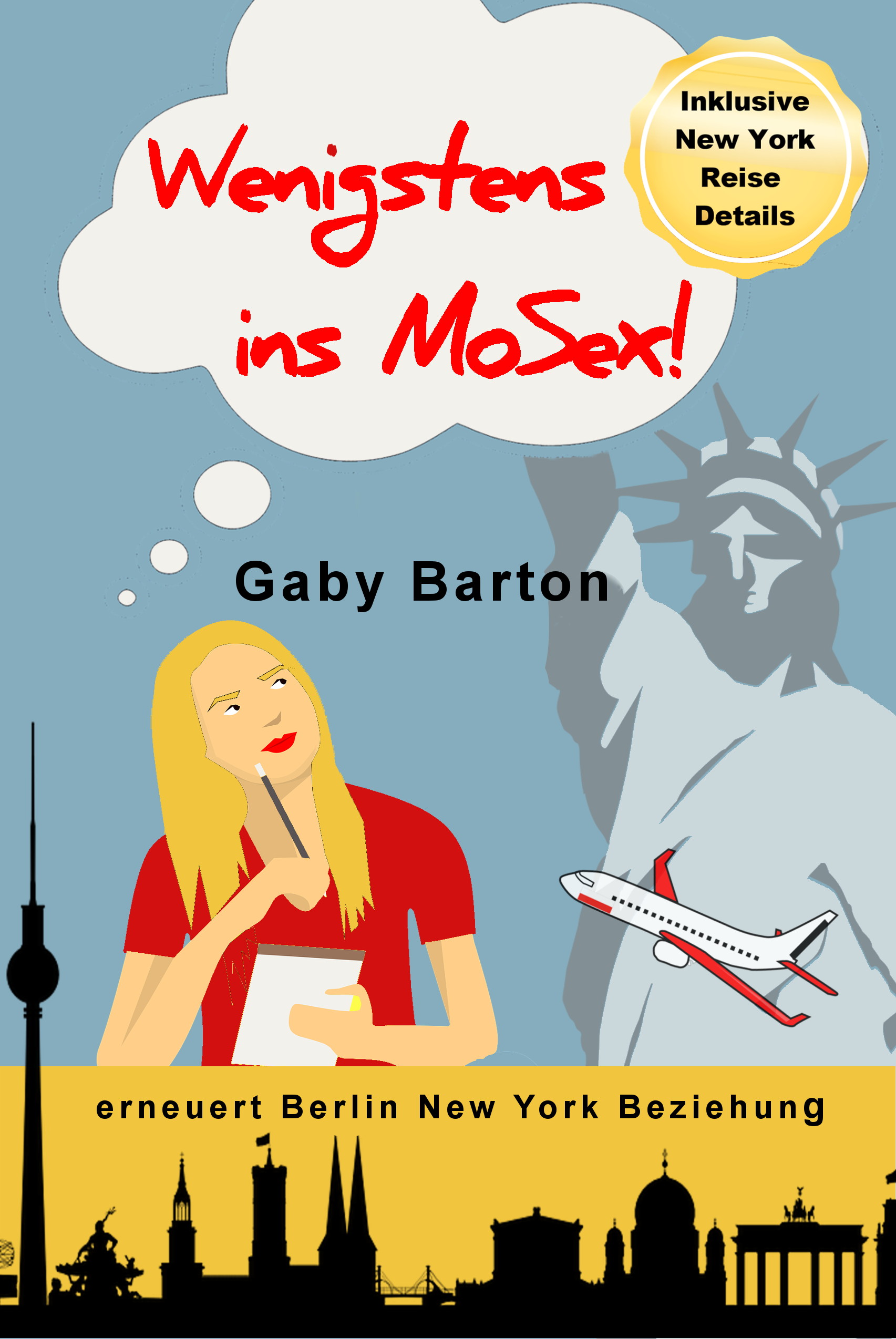 Wenigstens ins MoSex!: Gaby Barton erneuert Berlin New York Beziehung (German Edition)