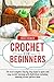 Crochet for Beginners: The most complete Step By Step Guide to quick and easy crochet learning with illustrations including amazing crochet pattern Ideas
