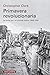 Primavera revolucionaria: La lucha por un mundo nuevo, 1848-1849 (Spanish Edition)