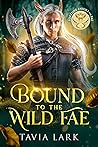 Bound to the Wild Fae by Tavia Lark