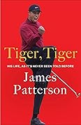 Tiger Tiger: His Life as It's Never Been Told Before