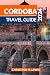 CORDOBA TRAVEL GUIDE 2024 by CHRISTINA R. LEWIS