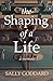 The Shaping of a Life by Sally Goddard