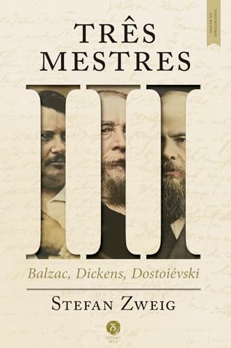 Três mestres: Balzac, Dickens, Dostoiévski: Construtores do mundo, vol. I (Portuguese Edition)