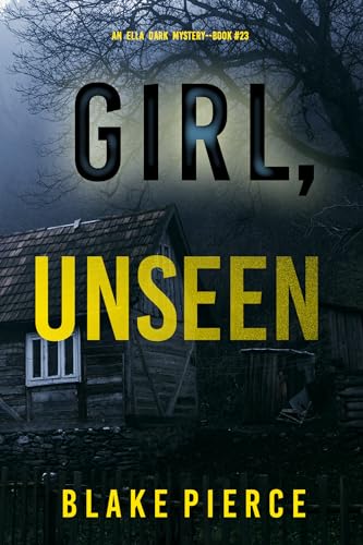 Girl, Unseen (Ella Dark, #23)