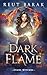 Dark Flame by Reut Barak Dark Flame by Reut Barak